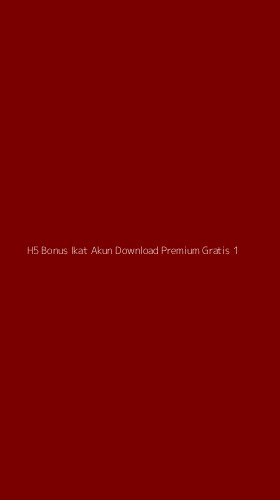 Tampilan Antarmuka Aplikasi H5 Bonus Ikat Akun Download Premium Gratis - 1