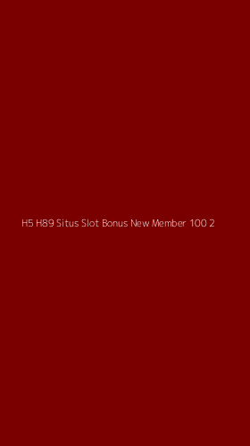 Tampilan Antarmuka Aplikasi H5 H89 Situs Slot Bonus New Member 100 - 2