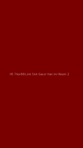 Tampilan Antarmuka Aplikasi H5 Thor88 Link Slot Gacor Hari Ini Resmi - 2