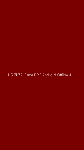 Tampilan Antarmuka Aplikasi H5 Zk77 Game Rpg Android Offline - 4