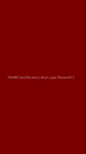 Tampilan Antarmuka Aplikasi H5e88 Cara Recovery Akun Lupa Password - 3