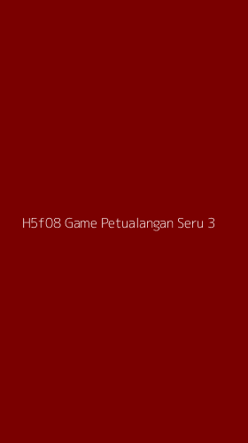 Tampilan Antarmuka Aplikasi H5f08 Game Petualangan Seru - 3