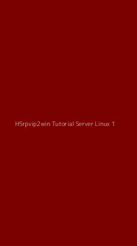 Tampilan Antarmuka Aplikasi H5rpvip2win Tutorial Server Linux - 1