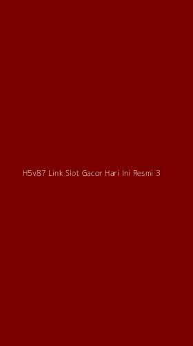 Tampilan Antarmuka Aplikasi H5v87 Link Slot Gacor Hari Ini Resmi - 3