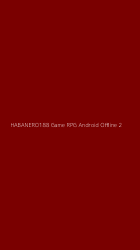 Tampilan Antarmuka Aplikasi Habanero188 Game Rpg Android Offline - 2