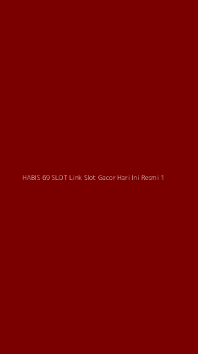Tampilan Antarmuka Aplikasi Habis 69 Slot Link Slot Gacor Hari Ini Resmi - 1