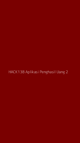 Tampilan Antarmuka Aplikasi Hack138 Aplikasi Penghasil Uang - 2