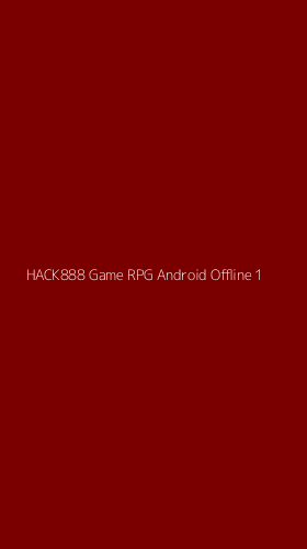 Tampilan Antarmuka Aplikasi Hack888 Game Rpg Android Offline - 1