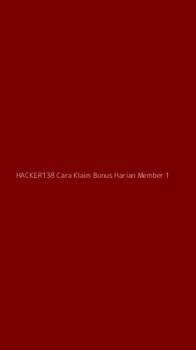 Tampilan Antarmuka Aplikasi Hacker138 Cara Klaim Bonus Harian Member - 1