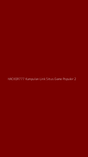 Tampilan Antarmuka Aplikasi Hacker777 Kumpulan Link Situs Game Populer - 2