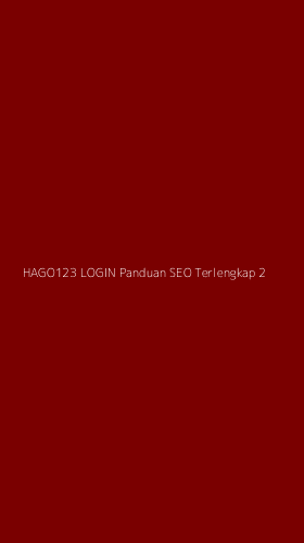 Tampilan Antarmuka Aplikasi Hago123 Login Panduan Seo Terlengkap - 2