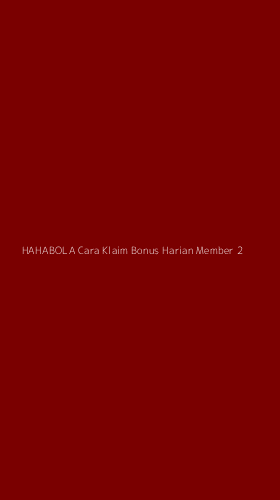 Tampilan Antarmuka Aplikasi Hahabola Cara Klaim Bonus Harian Member - 2