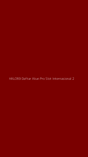 Tampilan Antarmuka Aplikasi Halo69 Daftar Akun Pro Slot Internasional - 2