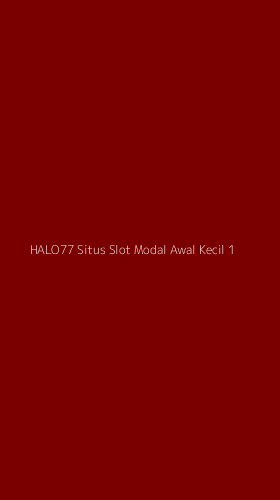 Tampilan Antarmuka Aplikasi Halo77 Situs Slot Modal Awal Kecil - 1