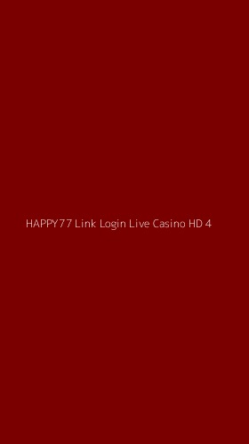 Tampilan Antarmuka Aplikasi Happy77 Link Login Live Casino Hd - 4