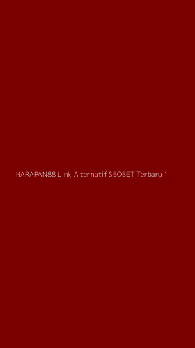Tampilan Antarmuka Aplikasi Harapan88 Link Alternatif Sbobet Terbaru - 1