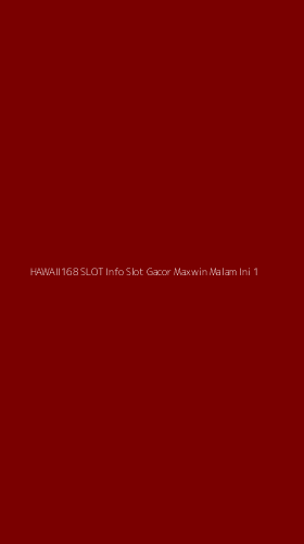 Tampilan Antarmuka Aplikasi Hawaii168 Slot Info Slot Gacor Maxwin Malam Ini - 1