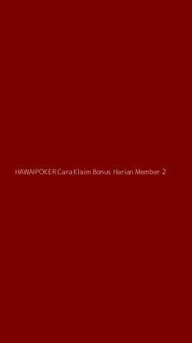 Tampilan Antarmuka Aplikasi Hawaipoker Cara Klaim Bonus Harian Member - 2