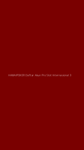 Tampilan Antarmuka Aplikasi Hawaipoker Daftar Akun Pro Slot Internasional - 3