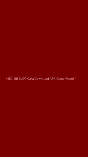 Tampilan Antarmuka Aplikasi Hbc168 Slot Cara Download Apk Game Resmi - 1