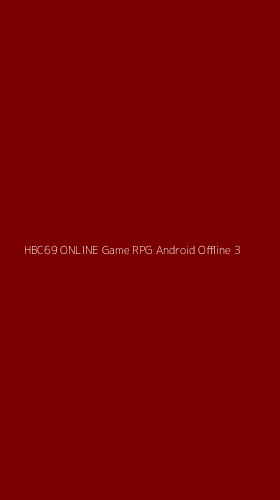 Tampilan Antarmuka Aplikasi Hbc69 Online Game Rpg Android Offline - 3