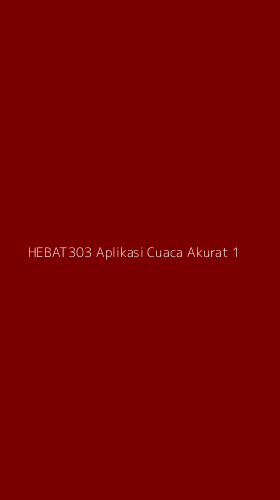 Tampilan Antarmuka Aplikasi Hebat303 Aplikasi Cuaca Akurat - 1