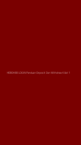 Tampilan Antarmuka Aplikasi Heboh88 Login Panduan Deposit Dan Withdraw Kilat - 1