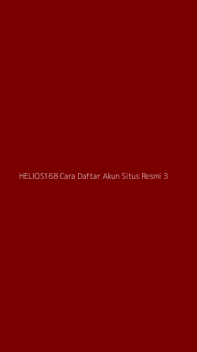 Tampilan Antarmuka Aplikasi Helios168 Cara Daftar Akun Situs Resmi - 3