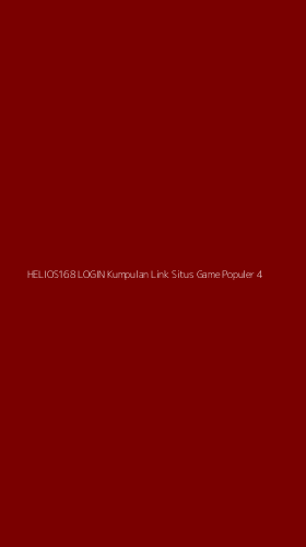 Tampilan Antarmuka Aplikasi Helios168 Login Kumpulan Link Situs Game Populer - 4