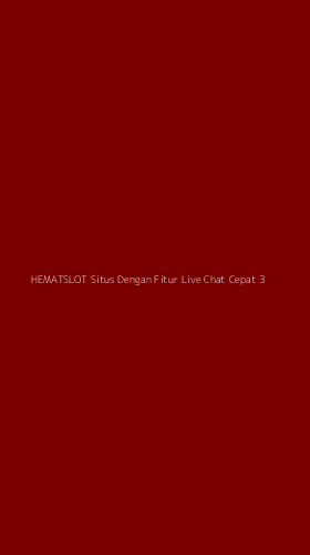 Tampilan Antarmuka Aplikasi Hematslot Situs Dengan Fitur Live Chat Cepat - 3