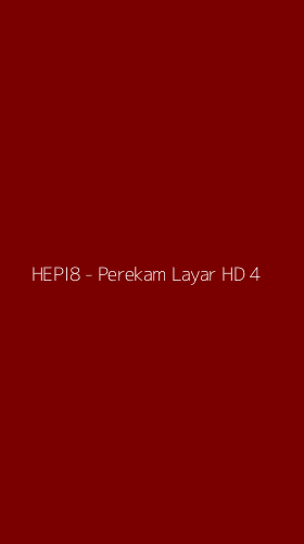 Tampilan Antarmuka Aplikasi HEPI8 - Perekam Layar HD - 4