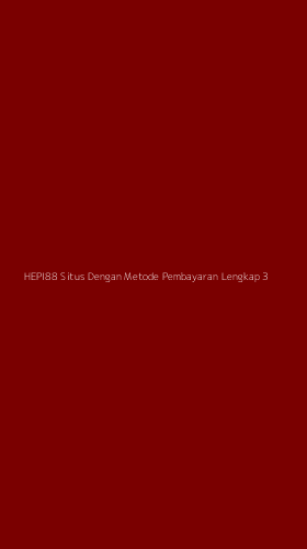 Tampilan Antarmuka Aplikasi Hepi88 Situs Dengan Metode Pembayaran Lengkap - 3