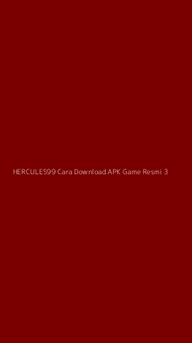 Tampilan Antarmuka Aplikasi Hercules99 Cara Download Apk Game Resmi - 3