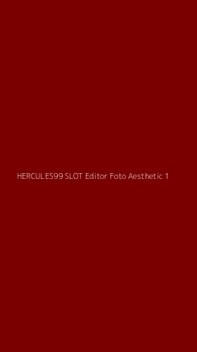 Tampilan Antarmuka Aplikasi Hercules99 Slot Editor Foto Aesthetic - 1