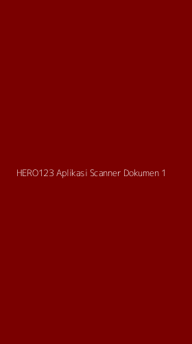 Tampilan Antarmuka Aplikasi Hero123 Aplikasi Scanner Dokumen - 1