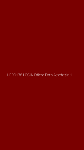 Tampilan Antarmuka Aplikasi Hero138 Login Editor Foto Aesthetic - 1