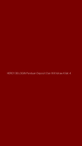 Tampilan Antarmuka Aplikasi Hero138 Login Panduan Deposit Dan Withdraw Kilat - 4