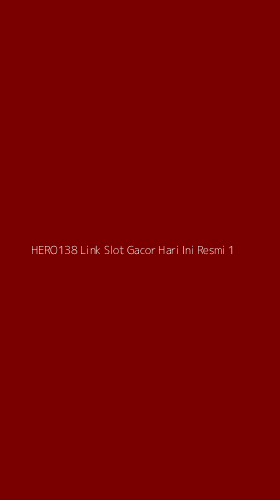 Tampilan Antarmuka Aplikasi Hero138 Link Slot Gacor Hari Ini Resmi - 1