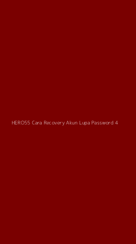 Tampilan Antarmuka Aplikasi Hero55 Cara Recovery Akun Lupa Password - 4