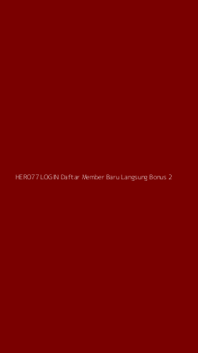 Tampilan Antarmuka Aplikasi Hero77 Login Daftar Member Baru Langsung Bonus - 2