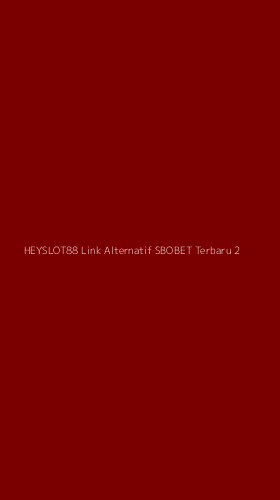 Tampilan Antarmuka Aplikasi Heyslot88 Link Alternatif Sbobet Terbaru - 2