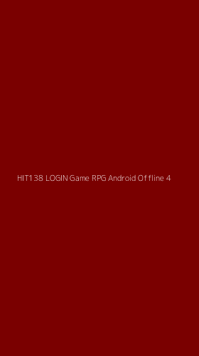 Tampilan Antarmuka Aplikasi Hit138 Login Game Rpg Android Offline - 4
