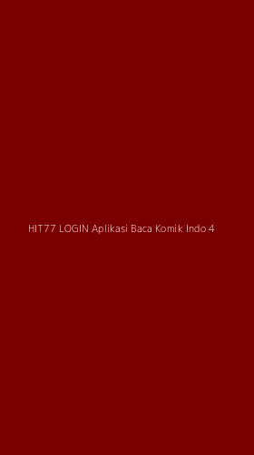 Tampilan Antarmuka Aplikasi Hit77 Login Aplikasi Baca Komik Indo - 4