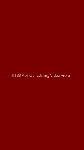 Tampilan Antarmuka Aplikasi Hit88 Aplikasi Editing Video Pro - 3