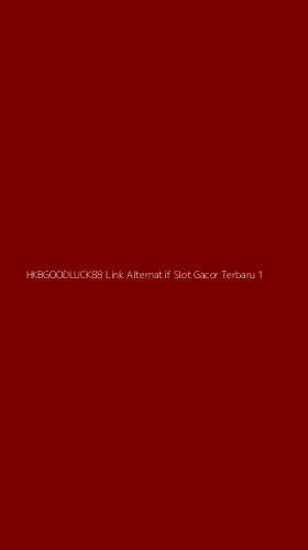 Tampilan Antarmuka Aplikasi Hkbgoodluck88 Link Alternatif Slot Gacor Terbaru - 1