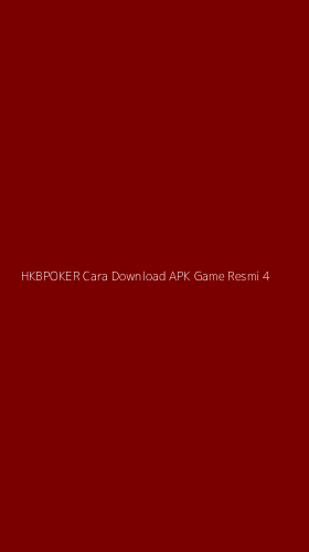Tampilan Antarmuka Aplikasi Hkbpoker Cara Download Apk Game Resmi - 4