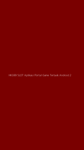 Tampilan Antarmuka Aplikasi Hkg99 Slot Aplikasi Portal Game Terbaik Android - 2