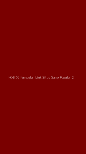 Tampilan Antarmuka Aplikasi Hobi69 Kumpulan Link Situs Game Populer - 2