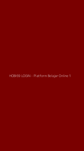 Tampilan Antarmuka Aplikasi HOBI69 LOGIN - Platform Belajar Online - 1