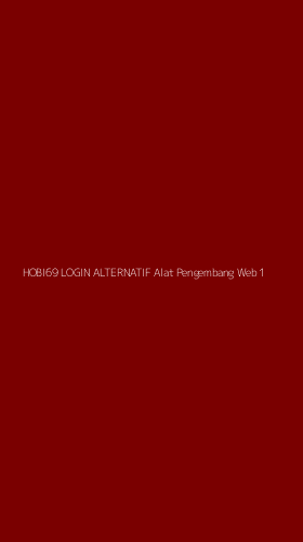 Tampilan Antarmuka Aplikasi Hobi69 Login Alternatif Alat Pengembang Web - 1